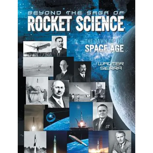 Beyond the Saga of Rocket Science: The Dawn of the Space Age