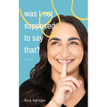 Was I Not Supposed To Say That?: A witty and thought-provoking memoir about life with PTSD, marriage, motherhood, and the ever-changing battle with me