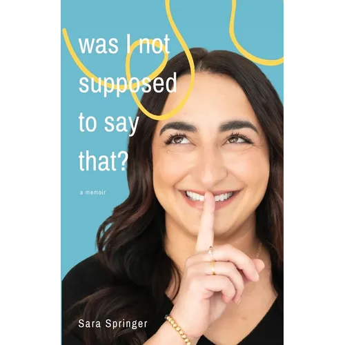 Was I Not Supposed To Say That?: A witty and thought-provoking memoir about life with PTSD, marriage, motherhood, and the ever-changing battle with me
