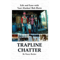 Trapline Chatter: Life and Love with 'Last Alaskan' Bob Harte