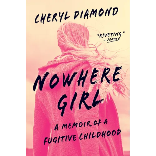 Nowhere Girl: A Memoir of a Fugitive Childhood
