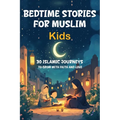 Bedtime Stories for Muslim Kids: 30 Islamic Journeys to Grow with Faith and Love Gift for Girls and Boys (Islamic Books for kids) With Quiz