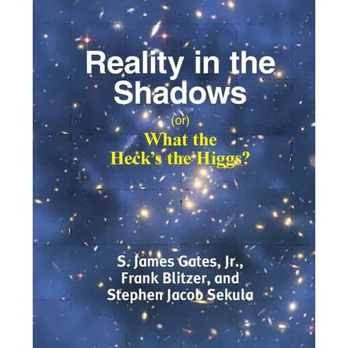 Reality in the Shadows (or) What the Heck's the Higgs?