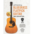 Bluegrass Flatpick Guitar-Solos, Licks and Tricks Volume 1: Concepts and Tunes