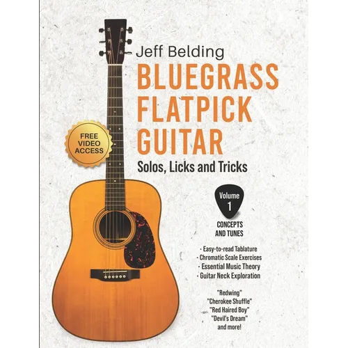 Bluegrass Flatpick Guitar-Solos, Licks and Tricks Volume 1: Concepts and Tunes