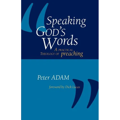 Speaking God's Words: A Practical Theology of Preaching