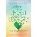 When the Heart Speaks, Listen: Discovering Inner Wisdom