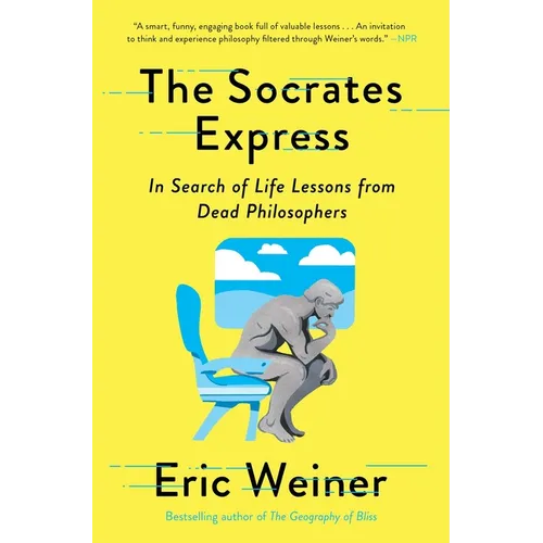 The Socrates Express: In Search of Life Lessons from Dead Philosophers