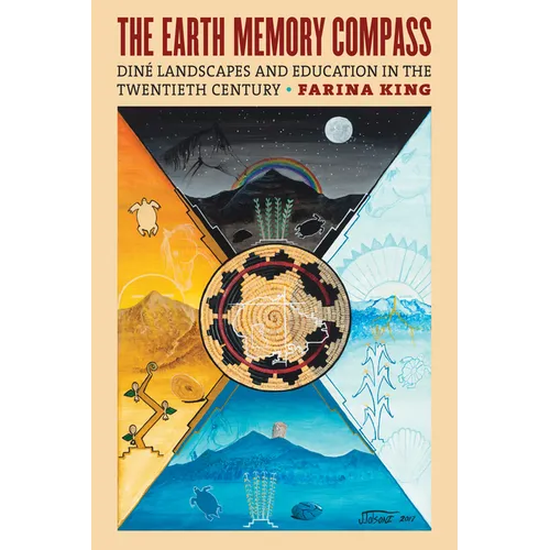 The Earth Memory Compass: Diné Landscapes and Education in the Twentieth Century
