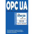 OPC UA - Unified Architecture: The Everyman's Guide to the Most Important Information Technology in Industrial Automation