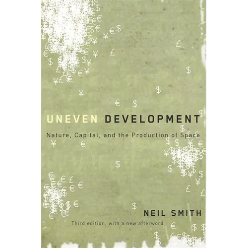 Uneven Development: Nature, Capital, and the Production of Space