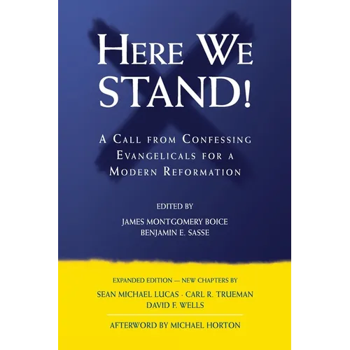 Here We Stand!: A Call from Confessing Evangelicals for a Modern Reformation