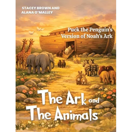 The Ark and the Animals: Puck the Penguin's Version of Noah's Ark