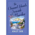 The Channel Islands Seaside Murder: An addictive seaside village British cozy mystery