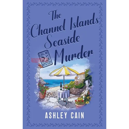 The Channel Islands Seaside Murder: An addictive seaside village British cozy mystery