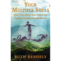 Your Multiple Souls - How They Direct Your Creativity, Genius, Complexity, and Moods