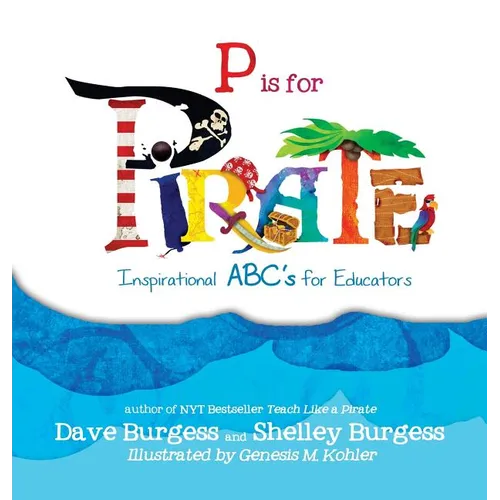 P is for Pirate: Inspirational ABC's for Educators