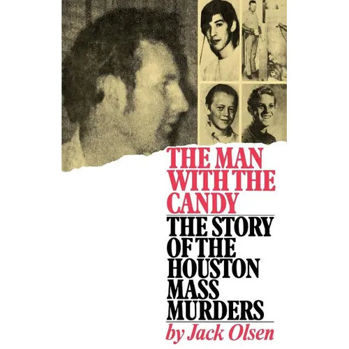 The Man with the Candy: The Story of the Houston Mass Murders