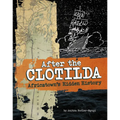 After the Clotilda: Africatown's Hidden History