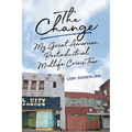 The Change: My Great American, Postindustrial, Midlife Crisis Tour