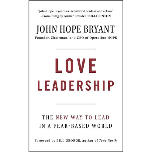 Love Leadership: The New Way to Lead in a Fear-Based World
