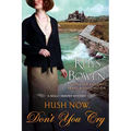 Hush Now, Don't You Cry: A Molly Murphy Mystery