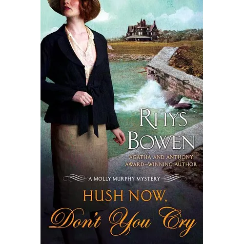 Hush Now, Don't You Cry: A Molly Murphy Mystery