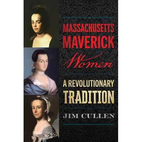 Massachusetts Maverick Women: A Revolutionary Tradition