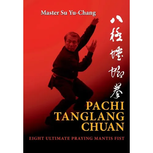 Pachi Tanglang Chuan: Eight Ultimate Praying Mantis