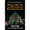 History, Mystery and Hauntings of Southern Illinois