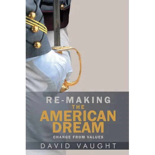 Re-Making the American Dream: Change from Values