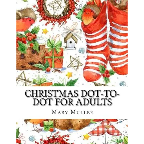 Christmas Dot-to-Dot For Adults: Dot-to-Dot Holiday Season Puzzles