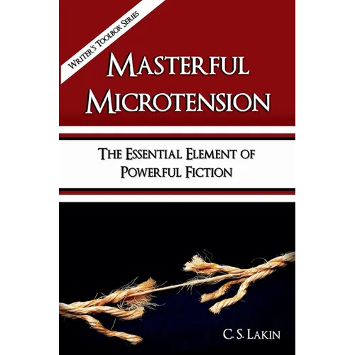 Masterful Microtension: The Essential Element of Powerful Fiction