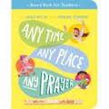 Any Time, Any Place, Any Prayer Board Book: We Can Talk with God