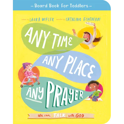 Any Time, Any Place, Any Prayer Board Book: We Can Talk with God