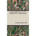 Cottage Building In Cob, Pise, Chalk & Clay - A Renaissance