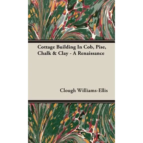 Cottage Building In Cob, Pise, Chalk & Clay - A Renaissance