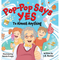Pop-Pop Says Yes To Almost Anything