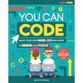 You Can Code: Make Your Own Games, Apps and More in Scratch and Python!