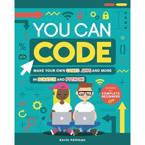 You Can Code: Make Your Own Games, Apps and More in Scratch and Python!