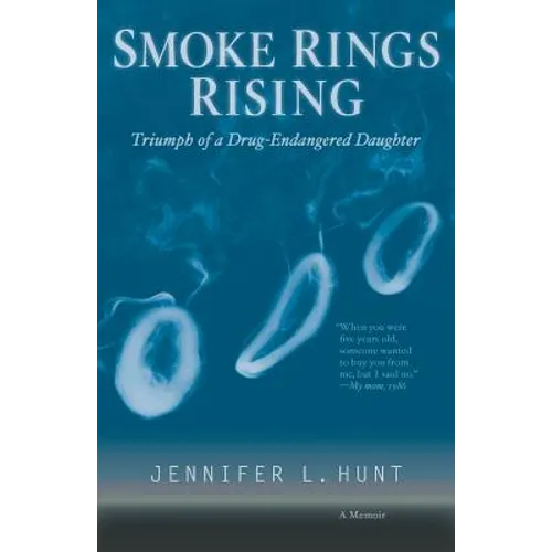 Smoke Rings Rising: Triumph of a Drug-Endangered Daughter