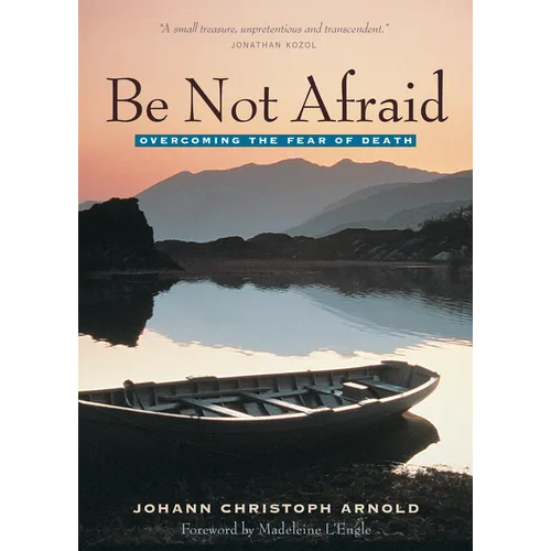 Be Not Afraid: Overcoming the Fear of Death