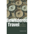 Bewildered Travel: The Sacred Quest for Confusion