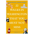 22 Walks in Washington, DC That You Must Not Miss: 2nd Edition