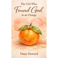 The Girl Who Found God in an Orange