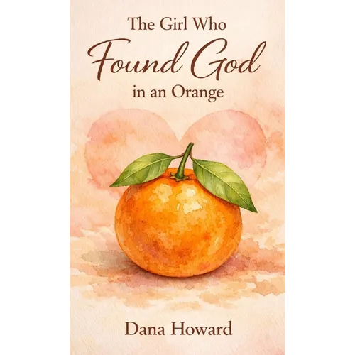 The Girl Who Found God in an Orange