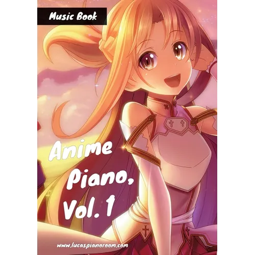 Anime Piano, Vol. 1: Easy Anime Piano Sheet Music Book for Beginners and Advanced