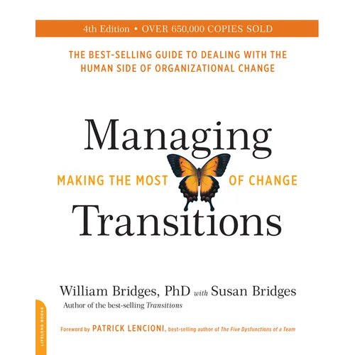 Managing Transitions (25th Anniversary Edition): Making the Most of Change