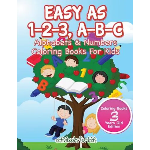 Easy As 1-2-3, A-B-C: Alphabets & Numbers Coloring Books For Kids - Coloring Books 3 Years Old Edition