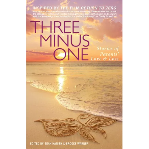 Three Minus One: Stories of Parents' Love and Loss